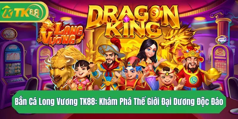 Bắn cá long vương