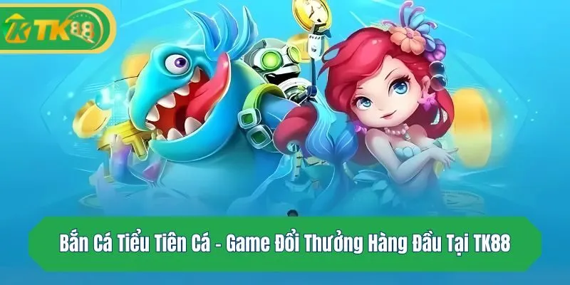 Bắn cá tiểu tiên cá