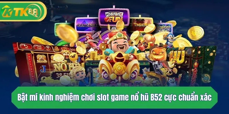 Bật mí kinh nghiệm chơi slot game cực chuẩn xác