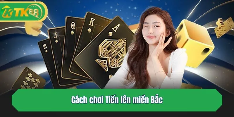 Cách chơi Tiến lên miền Bắc