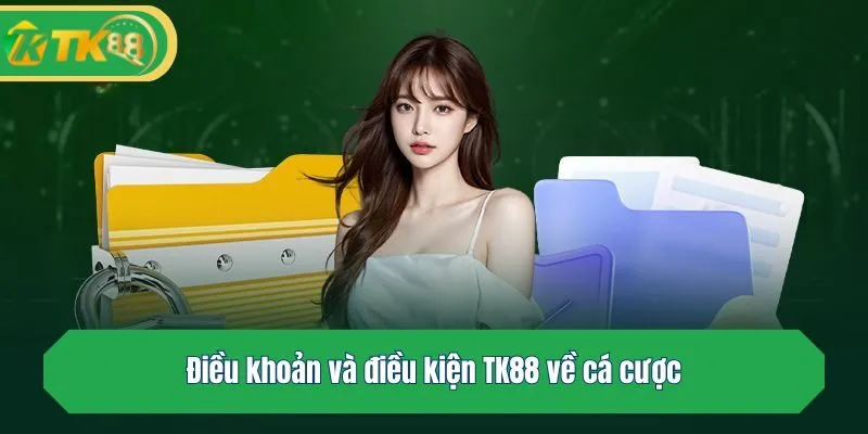 Điều khoản và điều kiện TK88 về cá cược