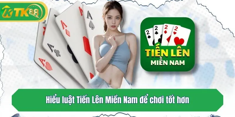 Hiểu luật Tiến Lên Miền Nam để chơi tốt hơn