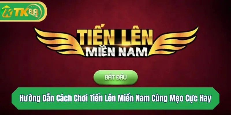 Cách chơi tiến lên miền Nam