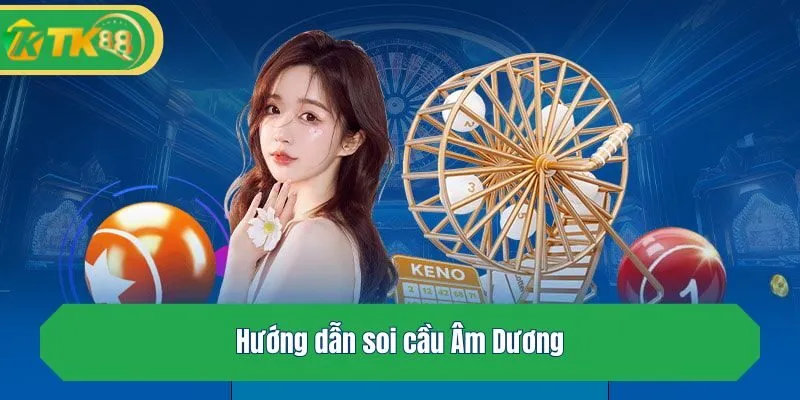 Hướng dẫn soi cầu Âm Dương