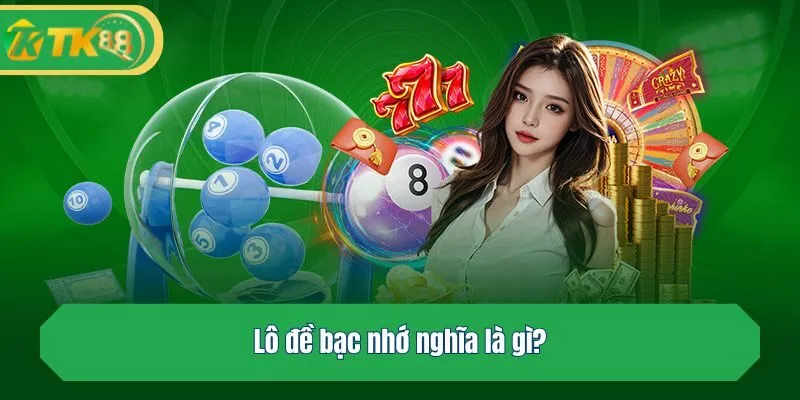 Lô đề bạc nhớ nghĩa là gì?