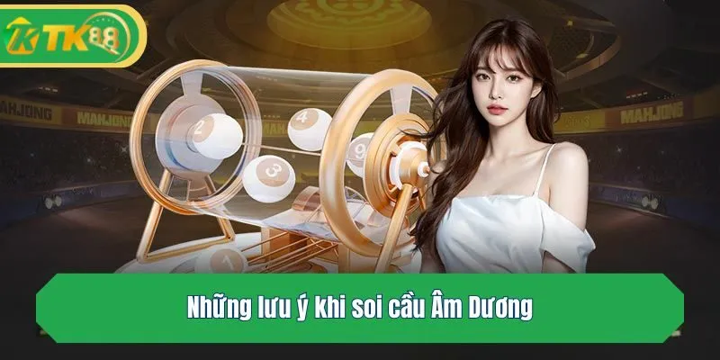Những lưu ý khi soi cầu Âm Dương