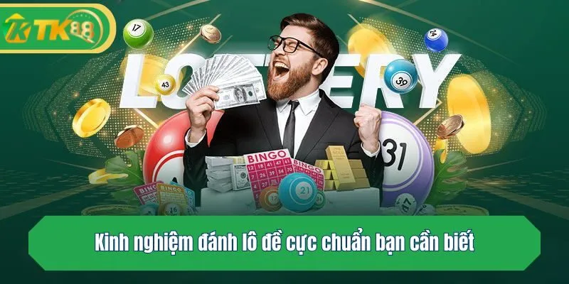 Kinh nghiệm đánh lô đề cực chuẩn bạn cần biết